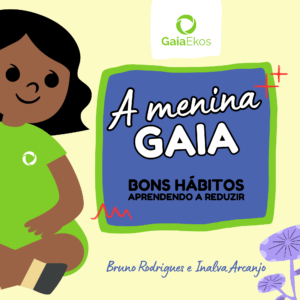 A menina Gaia - Bons Hábitos: Aprendendo a Reduzir - Volume 1