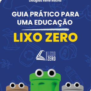 Guia Prático para uma Educação Lixo Zero