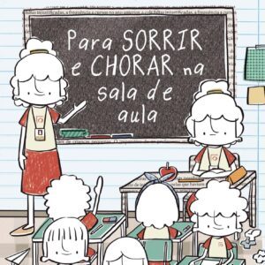 Para Sorrir e Chorar na Sala de Aula